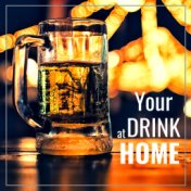 Your Drink at Home