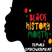 Black History Month - Female Empowerment