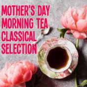 Mother's Day Morning Tea Classical Selection