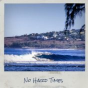 No Hard Times