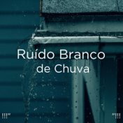 !!!" Ruído Branco de Chuva "!!!