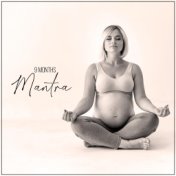 9 Months Mantra – Relaxing New Age Music for Future Mothers, Meditation, Yoga, Week by Week, Pregnant Women, Miracle