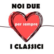 Noi due per sempre I classici