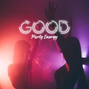 Good Party Energy – Electronic Chillout Music Set for Wonderful Fun