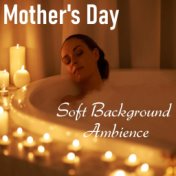 Mother's Day Soft Background Ambience