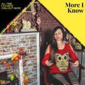 More I Know - All Time Favorite Chillout Music