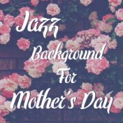 Jazz Background For Mother's Day