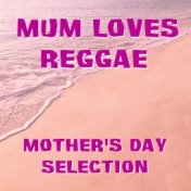 Mum Loves Reggae Mother's Day Selection