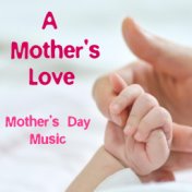 A Mother's Love Mother's Day Music
