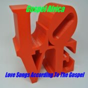 Gospel Africa - Love Songs According to the Gospel