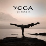 Yoga for Anxiety – Meditation, Focus, Calm Down