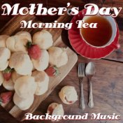 Mother's Day Morning Tea Background Music