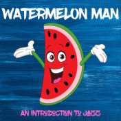 Watermelon Man - An Introduction to Jazz