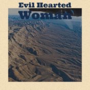 Evil Hearted Woman