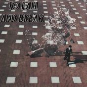 To Fall and Break