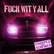 Fuck Wit Y'All (Chopped & Screwed) (feat. Snoop Dogg)
