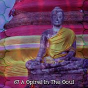 67 A Spiral In The Soul