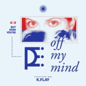 Off My Mind (feat. K.Flay)