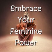 Embrace Your Feminine Power: Ethnic Vibrating Music for Feminine Awareness