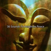 36 Sounds To Heighten Peace