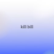 Kill Bill (Sped Up)