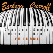 Barbara Carroll - Greatest songs with his friends