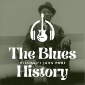 The Blues History - Mississipi John Hurt