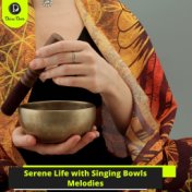 Serene Life with Singing Bowls Melodies