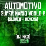 Automotivo Super Mario World 2 (Slowed + Reverb)