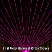 11 A Very Happiest Of Birthdays