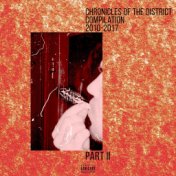 Chronicles of the District. Compilation 2010-2017, Pt. II (Special Edition)