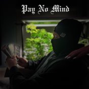 Pay No Mind