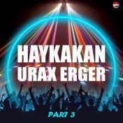 Haykakan Urax Erger, Pt. 3