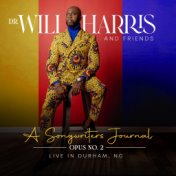 Dr. Will Harris and Friends a Songwriter's Journal Opus No. 2 (Live in Durham, Nc)