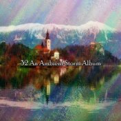 32 An Ambient Storm Album