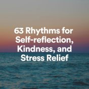 63 Rhythm for Self-reflection, Kindness, and Stress Relief