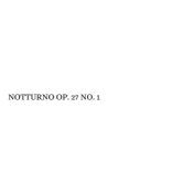 Notturno Op. 27 No. 1