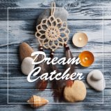 Dream Catcher (Fall Asleep and Go to the Land of Dreams, Relax and Feel the Freedom)