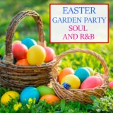 Easter Garden Party Soul And R&B