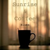 Sunrise & Coffee Blues