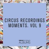 CIRCUS RECORDINGS MOMENTS, VOL.9