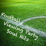 Football Viewing Party Soul Hits