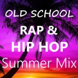 Old School Rap & Hip Hop Summer Mix