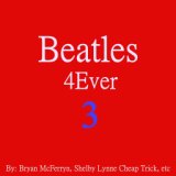 The Beatles 4Ever Tribute by Other Great Artists Vol 3