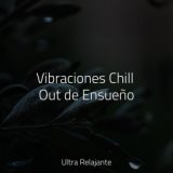 Vibraciones Chill Out de Ensueño