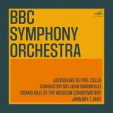 Симфонический оркестр Би-Би-Си в Москве: Сэр Джон Барбиролли, Жаклин дю Пре. 7 января 1967 г. (Live)