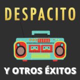 Despacito y Otros Éxitos