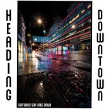 Heading Downtown - Featuring "SUN GOES DOWN"