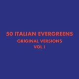 50 Italian Evergreens Original Versions, Vol. 1