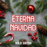 Eterna Navidad. Sólo Éxitos